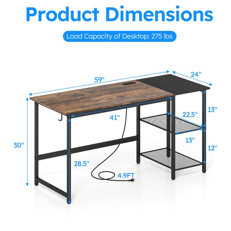 Product Dimensions  
Load Capacity of Desktop: 275 lbs  
59" x 24" x 41" x 22.5" x 13" x 30" x 13" x 12" x 28.5" x 4.9FT