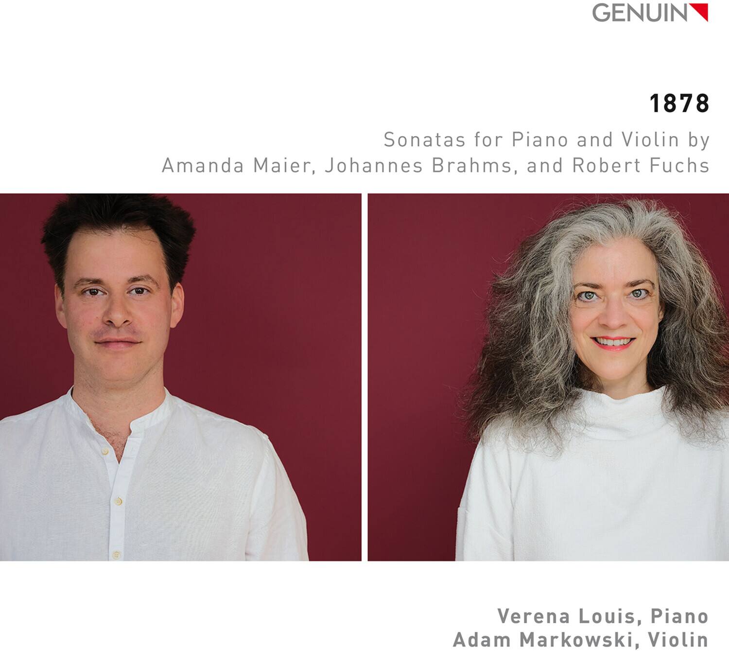GENUIN 1878  
Sonatas for Piano and Violin by Amanda Maier, Johannes Brahms, and Robert Fuchs  
Verena Louis, Piano  
Adam Markowski, Violin