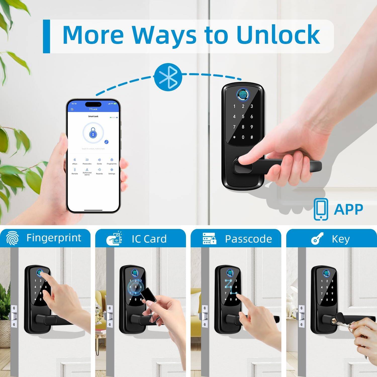 More Ways to Unlock

- Fingerprint
- IC Card
- Passcode
- Key
- APP