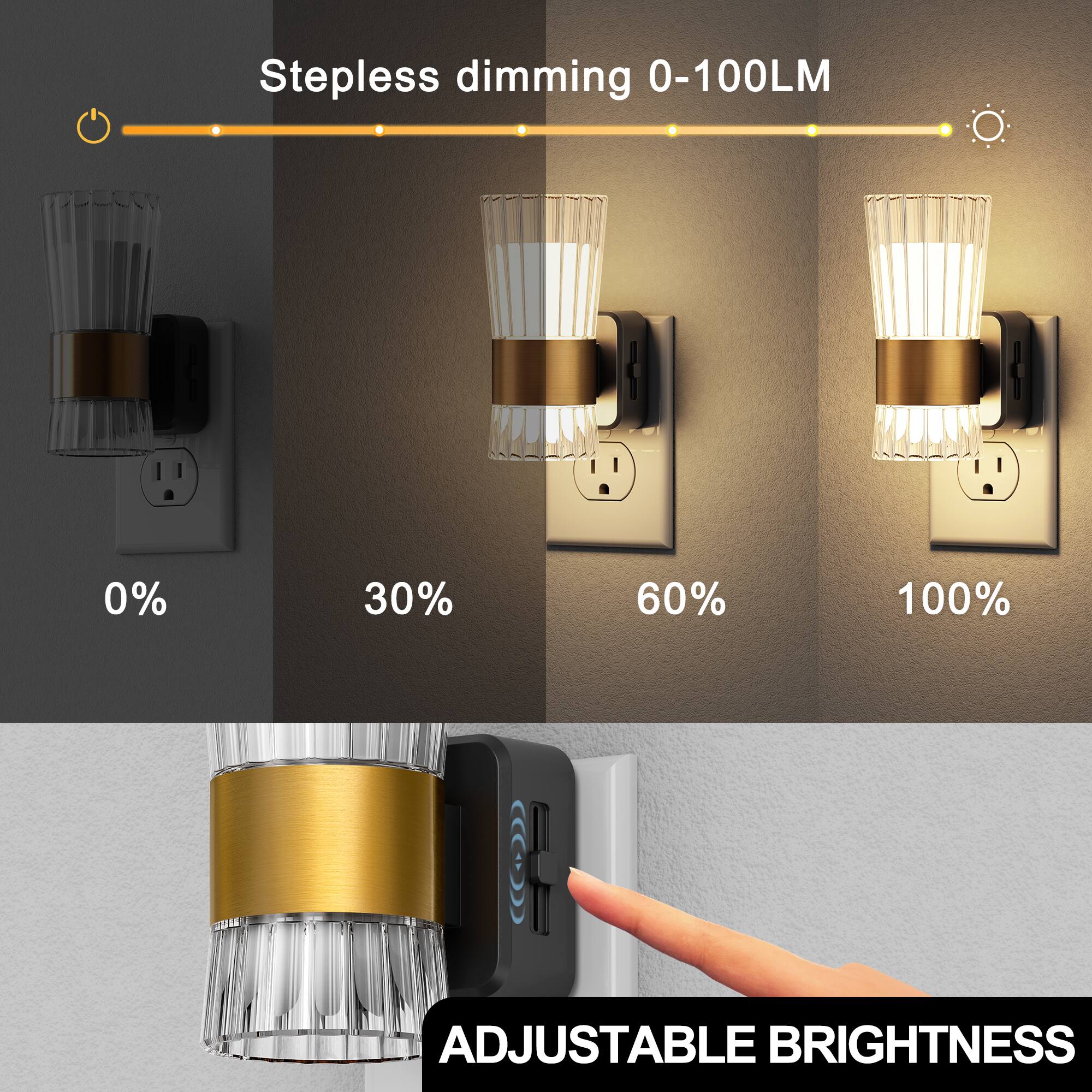 Stepless dimming 0-100LM  
0%  
30%  
60%  
100%  
ADJUSTABLE BRIGHTNESS
