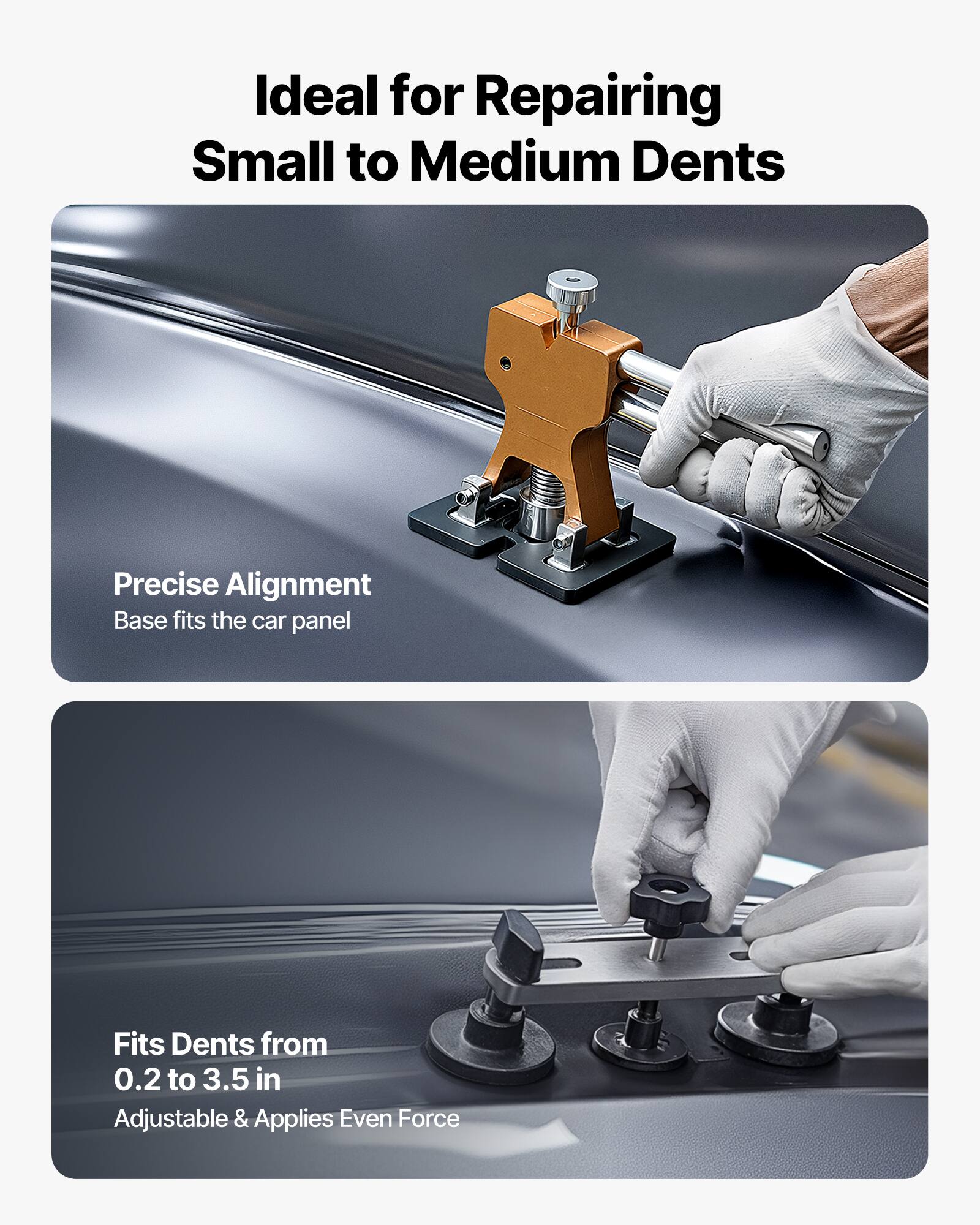 Ideal for Repairing Small to Medium Dents

Precise Alignment
Base fits the car panel

Fits Dents from 0.2 to 3.5 in
Adjustable & Applies Even Force