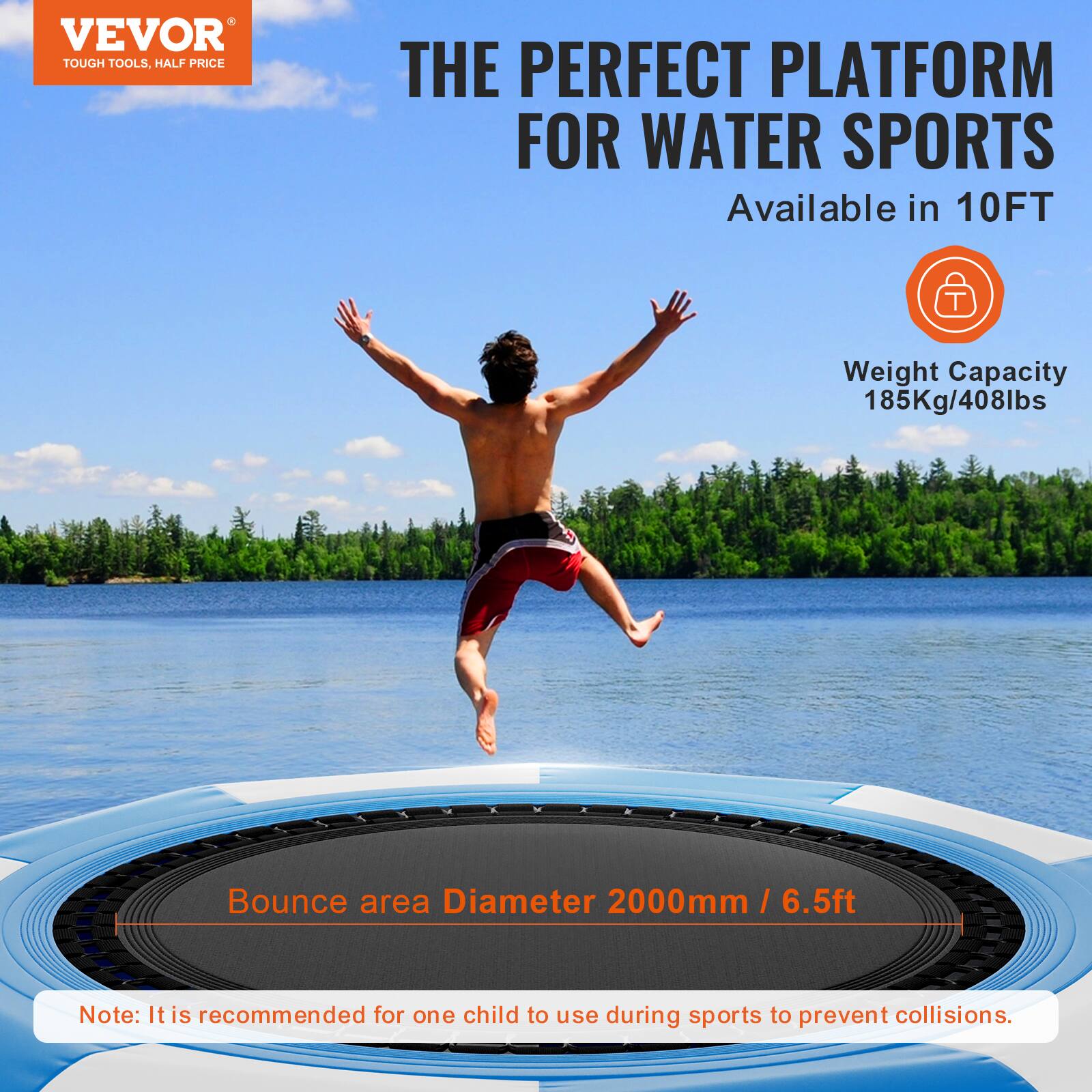 VEVOR TOUGH TOOLS, HALF PRICE. THE PERFECT PLATFORM FOR WATER SPORTS. Available in 10FT. Weight Capacity: 185Kg/408lbs. Bounce area Diameter: 2000mm / 6.5ft. Note: It is recommended for one child to use during sports to prevent collisions.