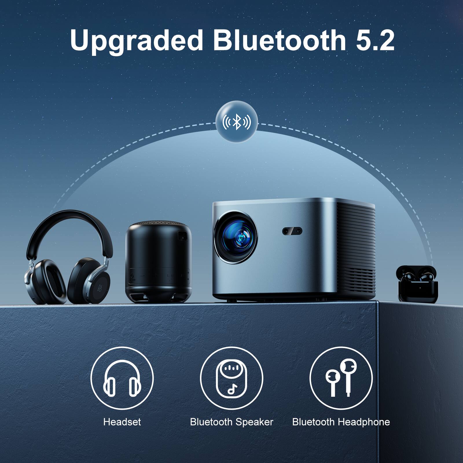 Upgraded Bluetooth 5.2

Headset  
Bluetooth Speaker  
Bluetooth Headphone