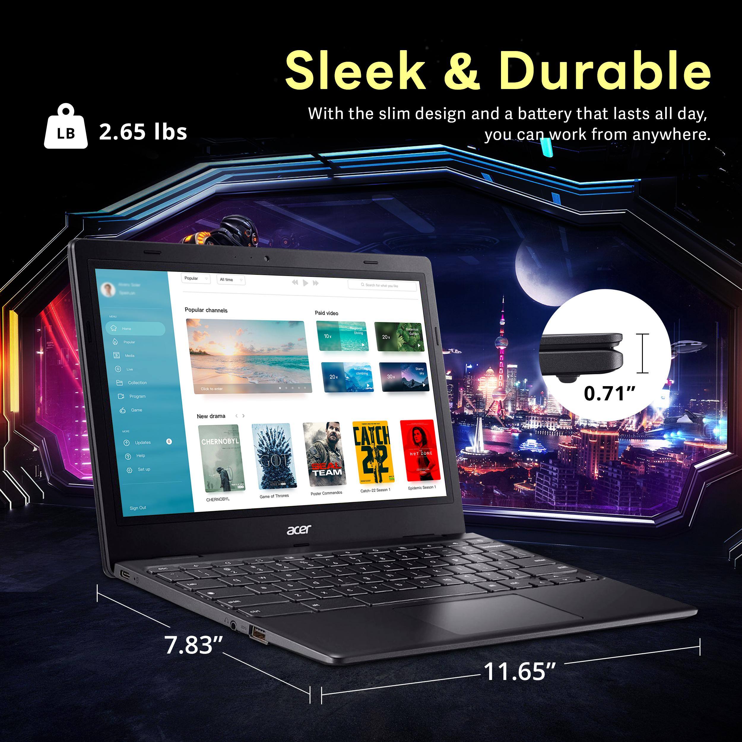 LB 2.65 lbs  
Sleek & Durable  
With the slim design and a battery that lasts all day, you can work from anywhere.  

Popular channels  
- CHERNOBYL  
- GOT  
- TEAM 2  

acer E  
0.71"  
7.83"  
11.65"