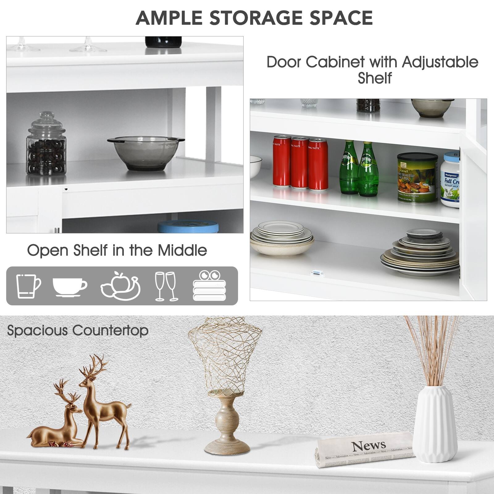 AMPLE STORAGE SPACE

Door Cabinet with Adjustable Shelf

Open Shelf in the Middle

Spacious Countertop