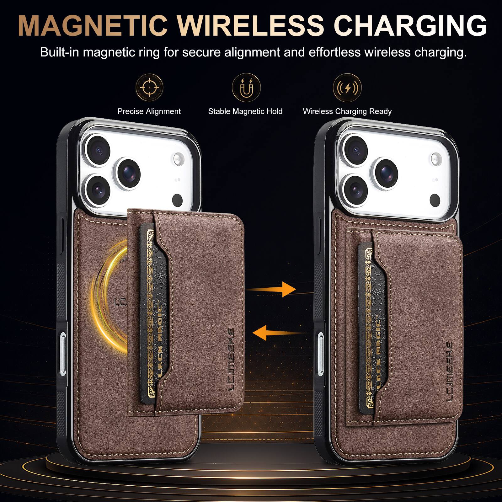 MAGNETIC WIRELESS CHARGING  
Built-in magnetic ring for secure alignment and effortless wireless charging.

- Precise Alignment
- Stable Magnetic Hold
- Wireless Charging Ready

LC.IMEEKE  
LACK MAGIC  
LC.IMEEKE