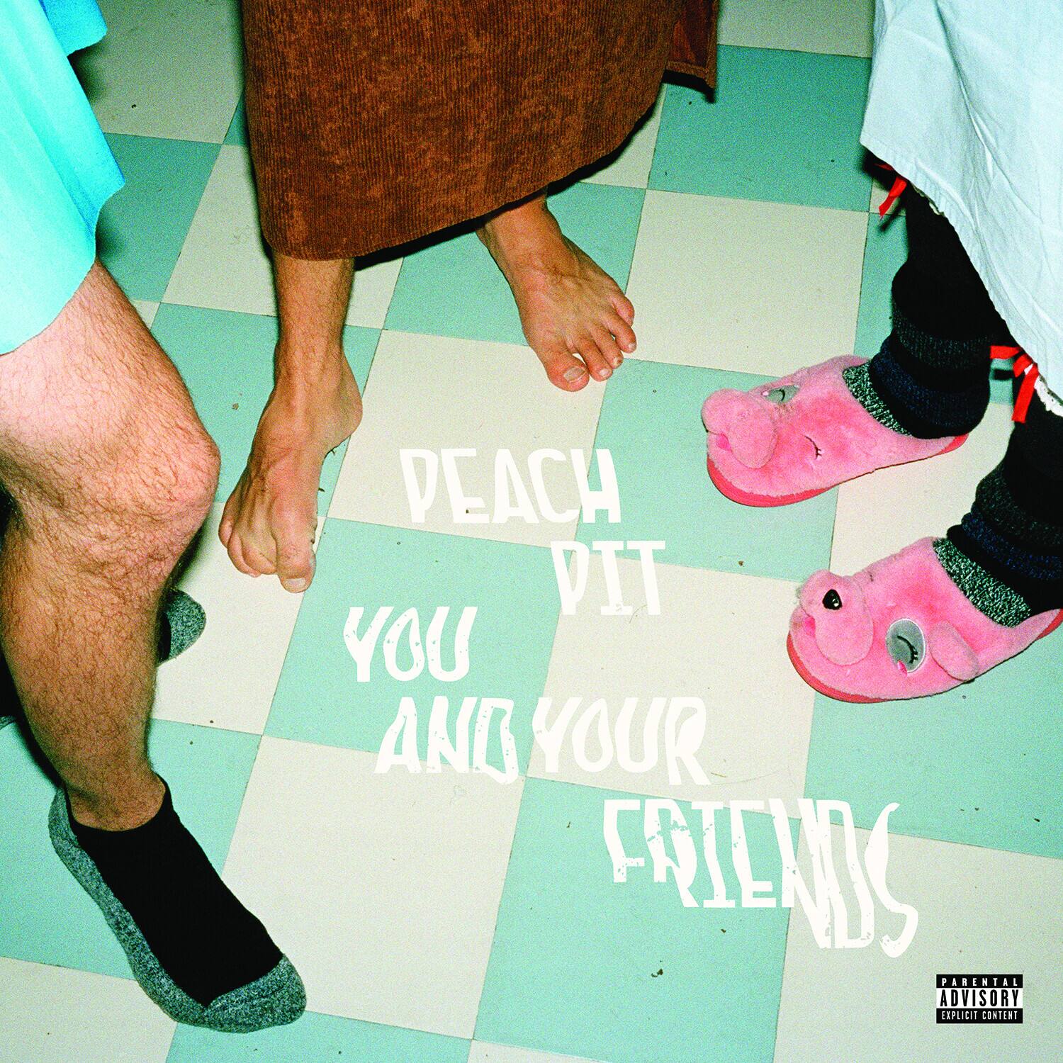 PEACH PIT  
YOU AND YOUR FRIENDS  

PARENTAL ADVISORY  
EXPLICIT CONTENT