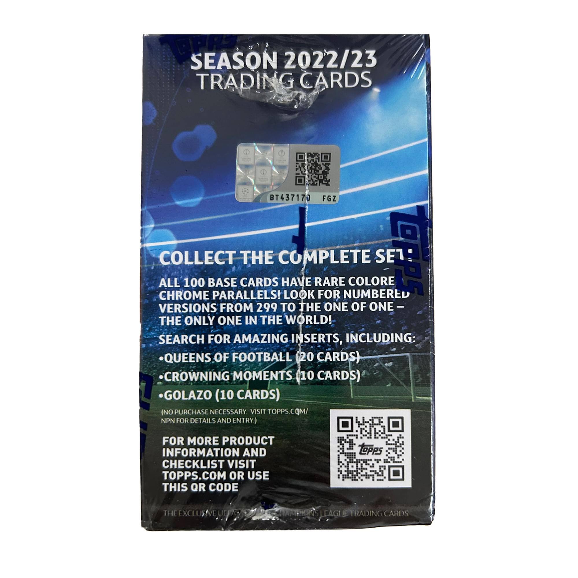 ASA SEASON 2022/23 TRADING CARDS  
BT437170 FGZ  

COLLECT THE COMPLETE SE1:  
ALL 100 BASE CARDS HAVE RARE COLORE  
CHROME PARALLELS! LOOK FOR NUMBERED VERSIONS FROM 299 TO THE ONE OF ONE – THE ONLY ONE IN THE WORLD!  

SEARCH FOR AMAZING INSERTS, INCLUDING:  
- QUEENS OF FOOTBALL (20 CARDS)  
- CROWNING MOMENTS (10 CARDS)  
- GOLAZO (10 CARDS)  

(NO PURCHASE NECESSARY. VISIT TOPPS.COM/NPN FOR DETAILS AND ENTRY)  

FOR MORE PRODUCT INFORMATION AND CHECKLIST VISIT TOPPS.COM OR USE THIS QR CODE  

THE EXCLUSIVE LEAGUE TRADING CARDS