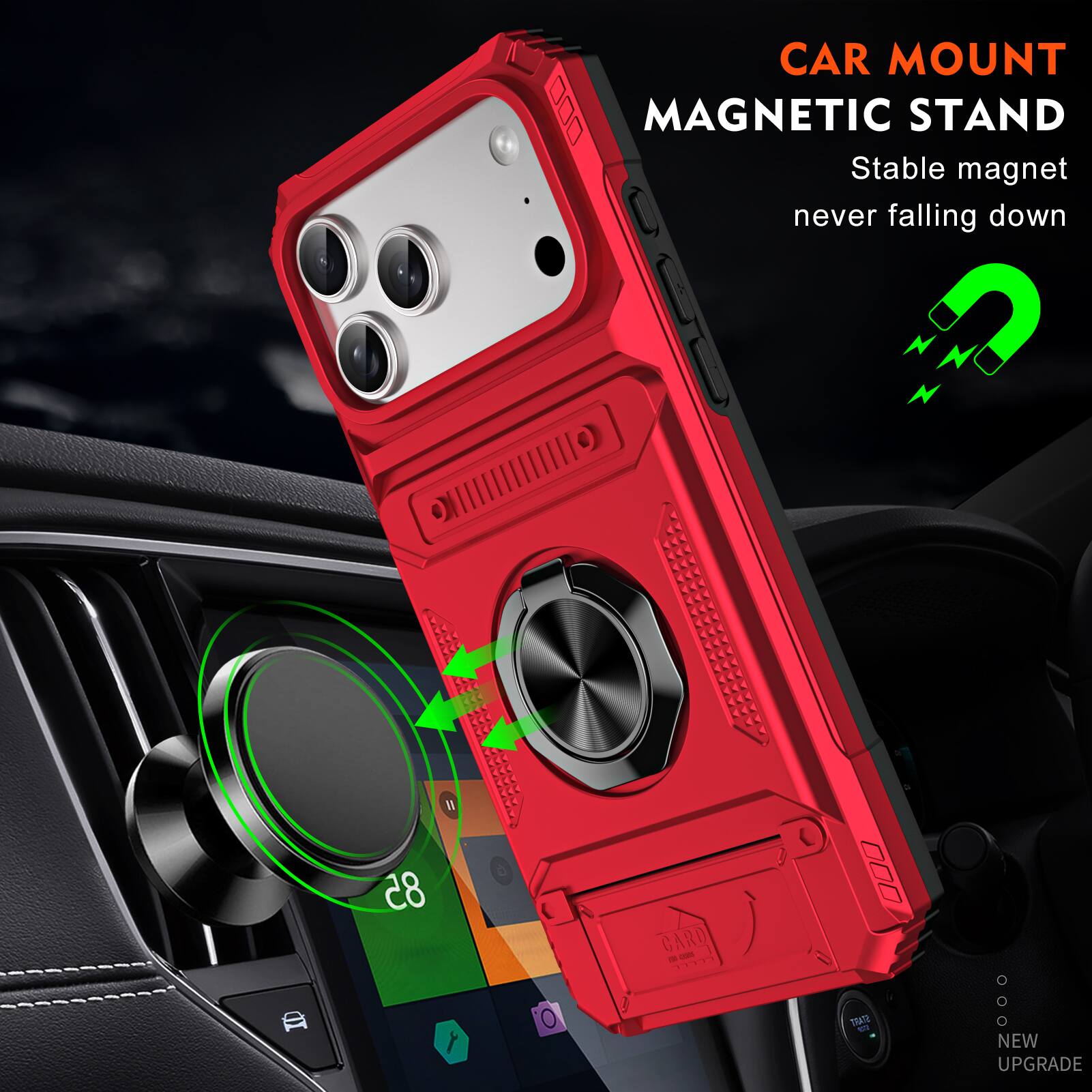 CAR MOUNT  
MAGNETIC STAND  
Stable magnet never falling down  

NEW UPGRADE