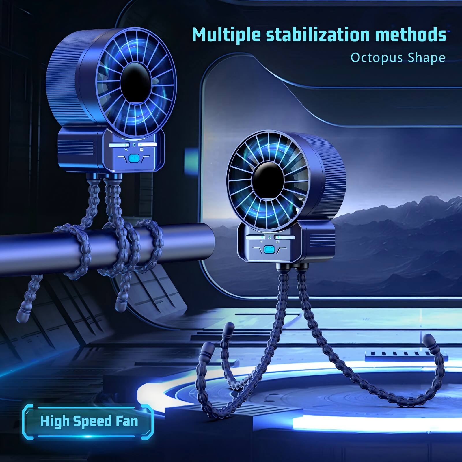 Multiple stabilization methods  
Octopus Shape  
High Speed Fan