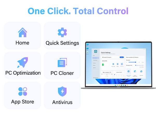 One Click. Total Control

Home
Quick Settings
PC Optimization
PC Cloner
App Store
Antivirus
