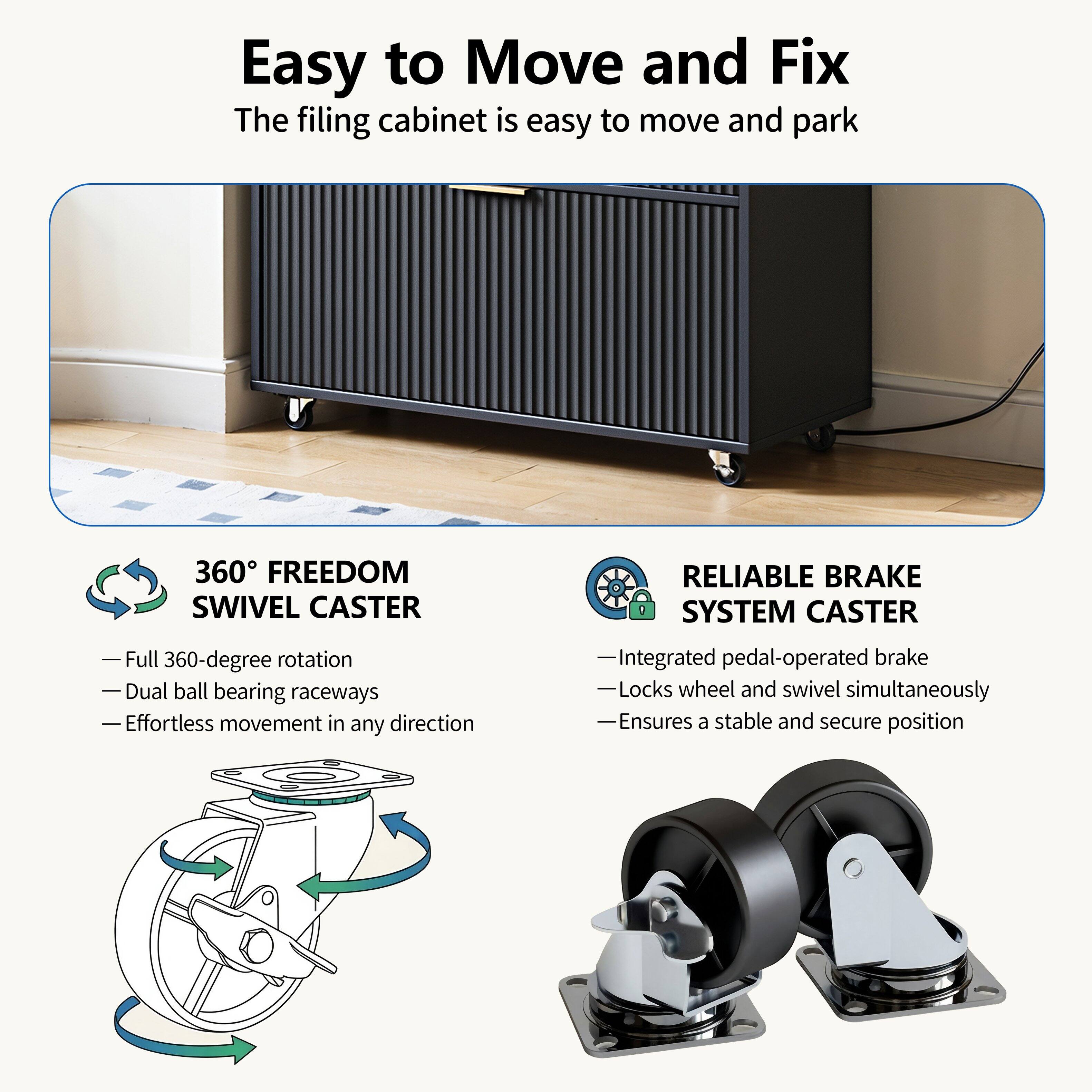 Easy to Move and Fix

The filing cabinet is easy to move and park

360° FREEDOM SWIVEL CASTER
- Full 360-degree rotation
- Dual ball bearing raceways
- Effortless movement in any direction

RELIABLE BRAKE SYSTEM CASTER
- Integrated pedal-operated brake
- Locks wheel and swivel simultaneously
- Ensures a stable and secure position