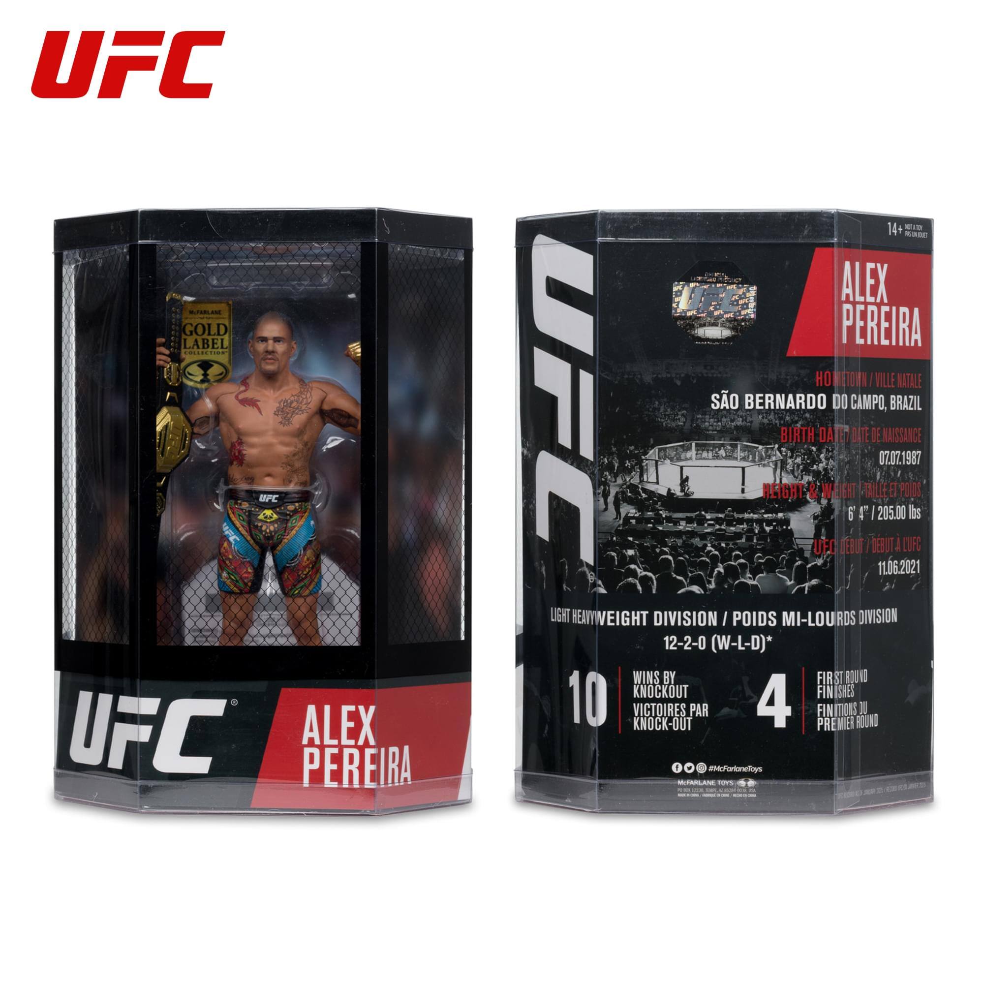 UFC F.E GOLD LABEL CO... ... BPC UFC ALEX PEREIRA 14+ Nu na I7 ALEX PEREIRA HO METON TILLE NATALE UFC SO BERNARDO DO CAMPO, BRAZIL BIRTH DA 1 DATE DE MAISSANCE 07.2.1987 HEIGHT WEIEHT TALLEETPOD POOS i I 205.00 los UFC DEBUT DERT I CUFC 11.06.2021 LGHT HEANYWEIGHT DIVISION I POIDS MI-LOURDS DIVISION 12-2-0 (W-L-D)* WINS BY FIR RST ROUNE 10 KNOCKOUT FIN NISHES VICTOIRES KNOCK-O -OUT PAR 4 FINITIONS PREMEI ROUND N 1 #Forlonellys -LA

UFC
ALEX PEREIRA
SÃO BERNARDO DO CAMPO, BRAZIL
BIRTH DATE / DATE DE NAISSANCE
07.02.1987
HEIGHT / TAILLE
6'4" / 205.00 lbs
