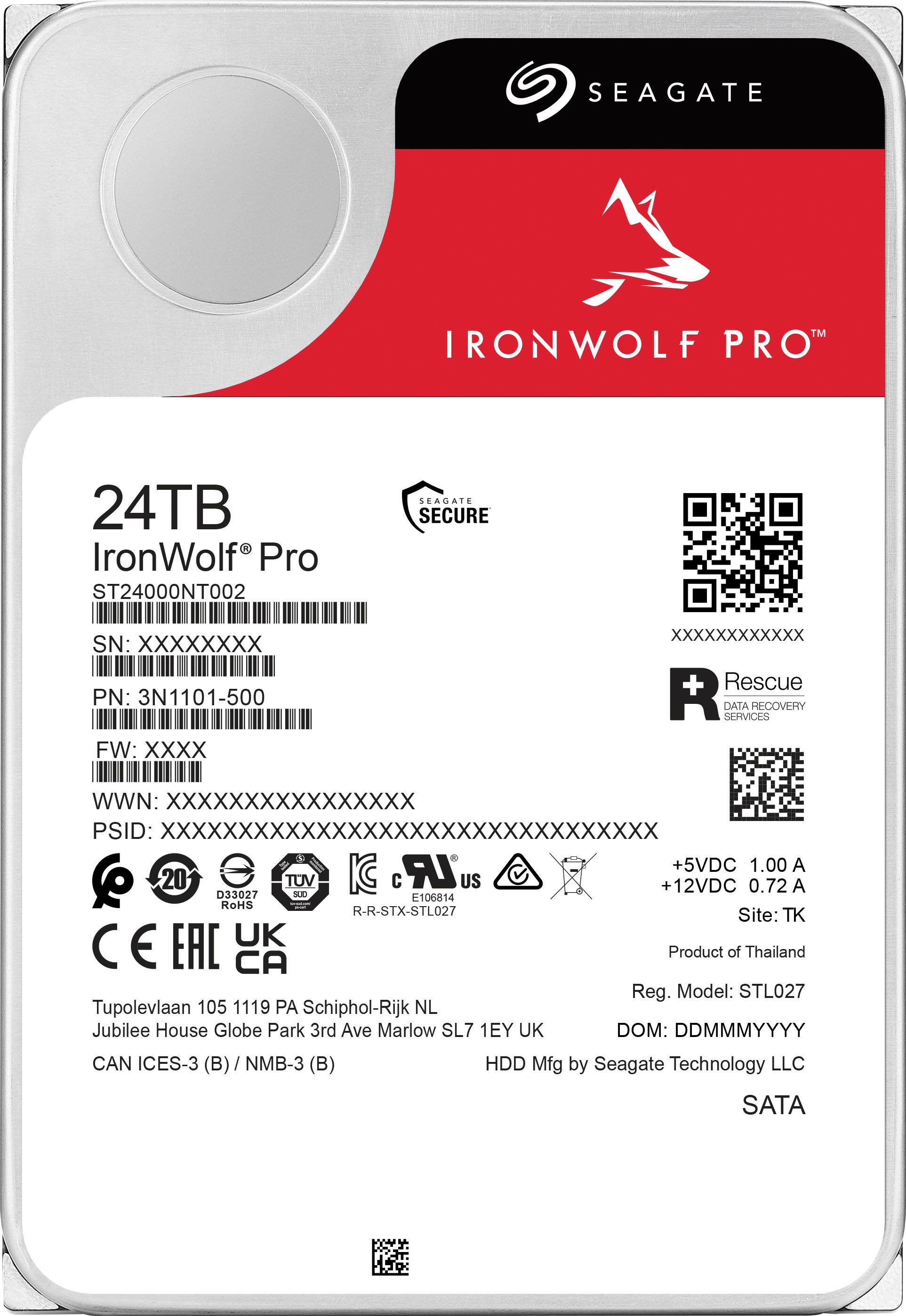 Seagate IronWolf Pro 24TB IronWolf Pro ST24000NT002 Seagate Secure SN: XXXXXXXX PN: 3N1101-500 FW: XXXX XXXXXXXXXXXX Rescue R Services Data Recovery WWN: XXXXXXXXXXXXXXXX PSID: XXXXXXXXXXXXXXXXXXXXXXXXXXXXXXXX LR +5VDC 1.00 A 6 20 TUV SuD IC  US +12VDC 0.72 A D33027 E106814 RoHS R-R-STX-STL027 Site: K C E EAC UK Product of Thailand CA Reg. Model: STL027 Tupolevlaan 105 1119 PA Schiphol-Rijk NL Jubilee House Globe Park 3rd Ave Marlow SL7 1EY UK DOM: DDMMMYYYY CAN ICES-3 (B) / NMB-3 (B) HDD Mfg by Seagate Technology LLC SATA