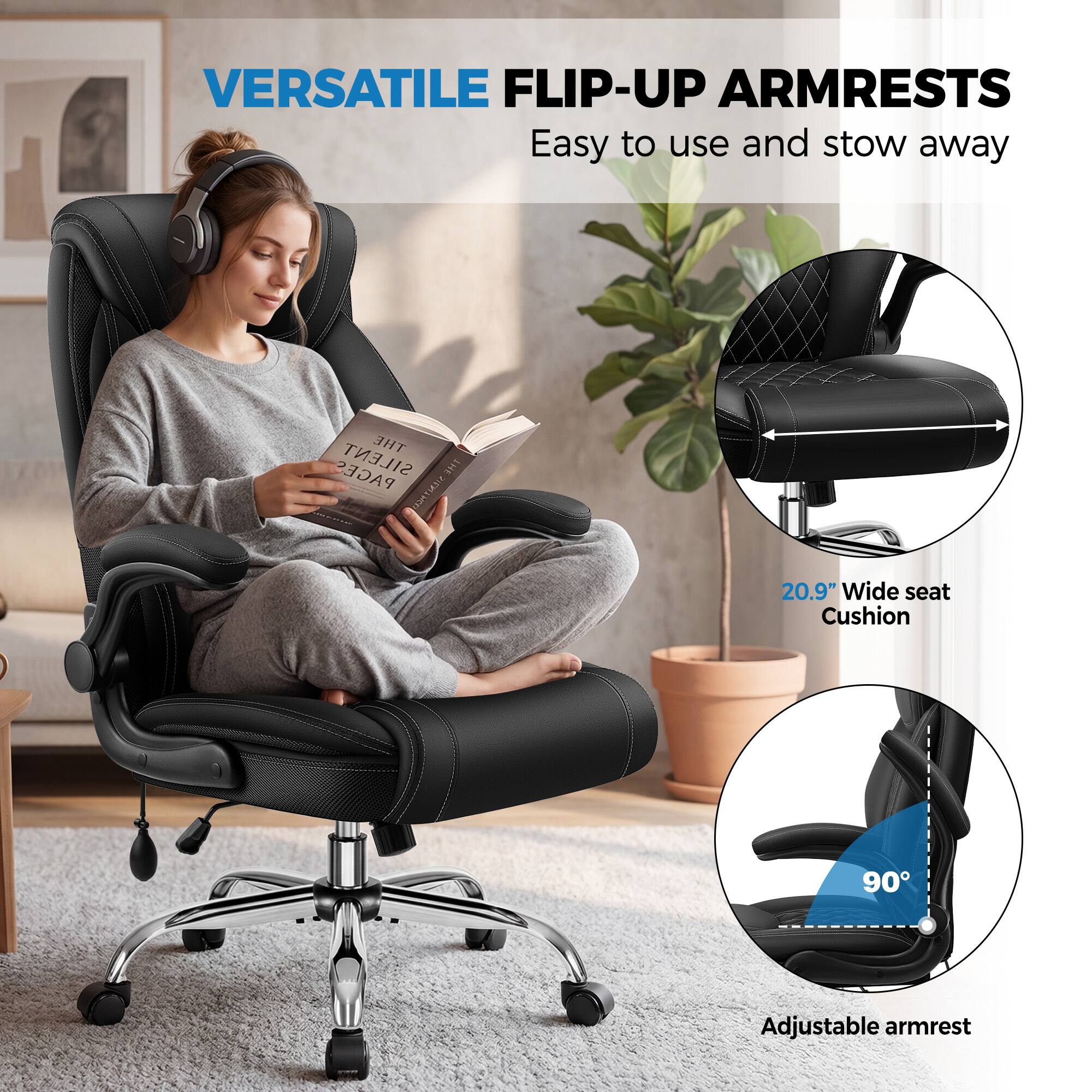 VERSATILE FLIP-UP ARMRESTS  
Easy to use and stow away  

20.9" Wide seat Cushion  

90° Adjustable armrest