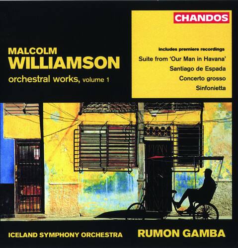 MALCOLM WILLIAMSON  
orchestral works, volume 1  

Includes premiere recordings  
Suite from 'Our Man in Havana'  
Santiago de Espada  
Concerto grosso  
Sinfonietta  

ICELAND SYMPHONY ORCHESTRA  
RUMON GAMBA  

CHANDOS