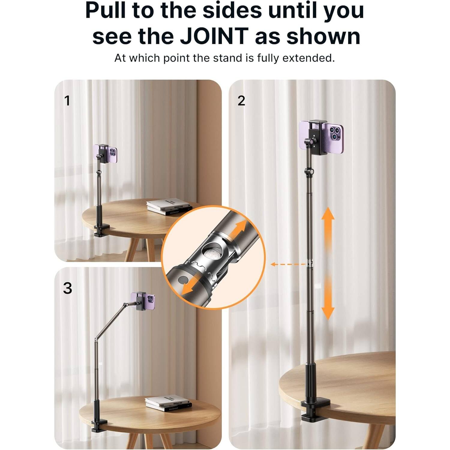 Pull to the sides until you see the JOINT as shown  
At which point the stand is fully extended.

1  
2  
3