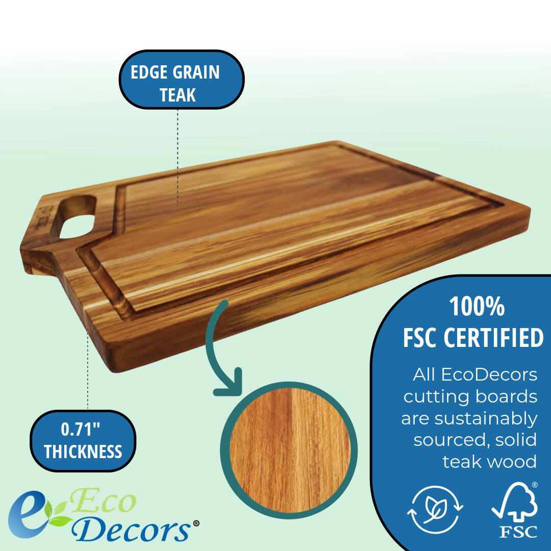 EDGE GRAIN TEAK

0.71" THICKNESS

100% FSC CERTIFIED

All EcoDecors cutting boards are sustainably sourced, solid teak wood

Eco Decors®