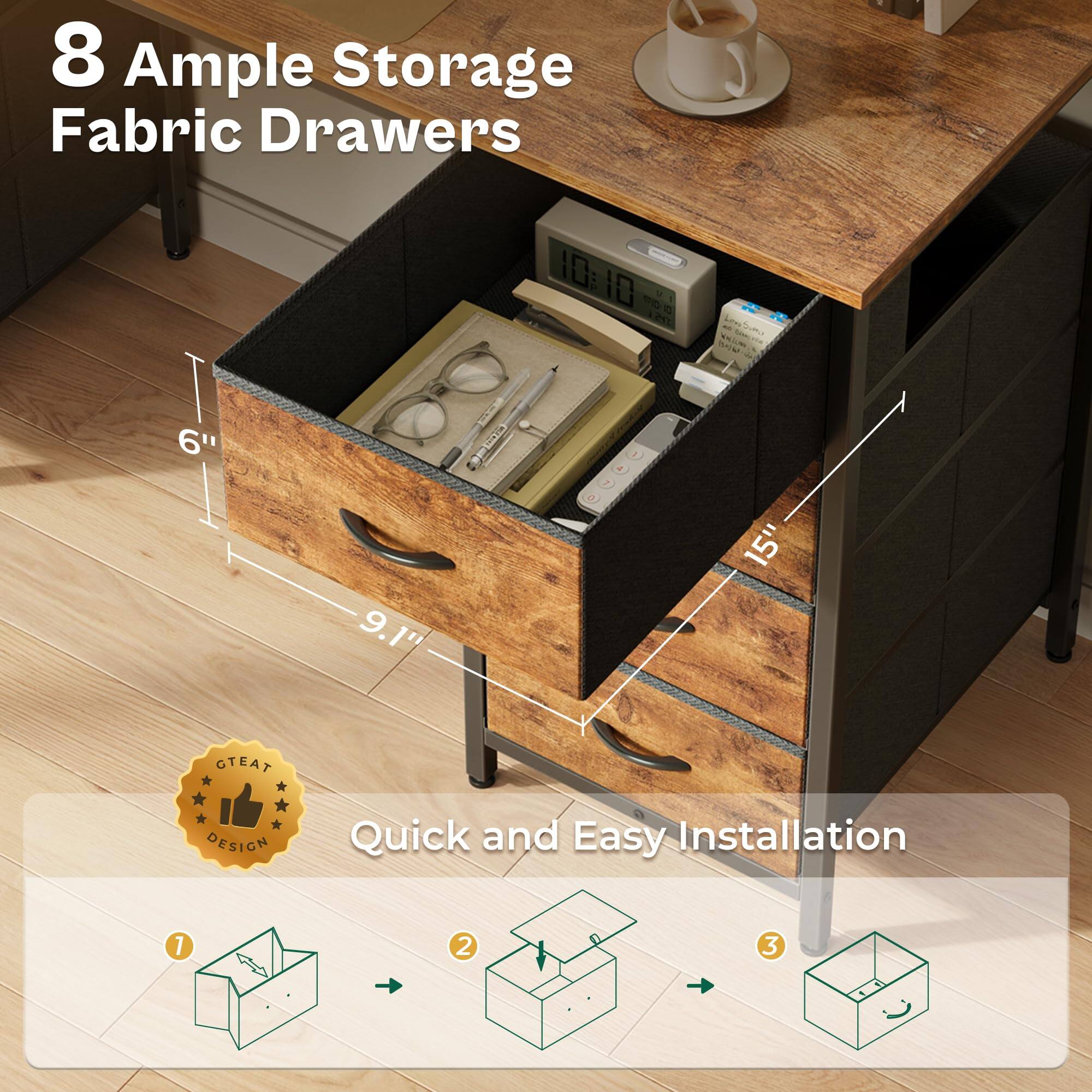 8 Ample Storage Fabric Drawers

6" 9.1" 15"

Quick and Easy Installation

1 2 3

GREAT DESIGN