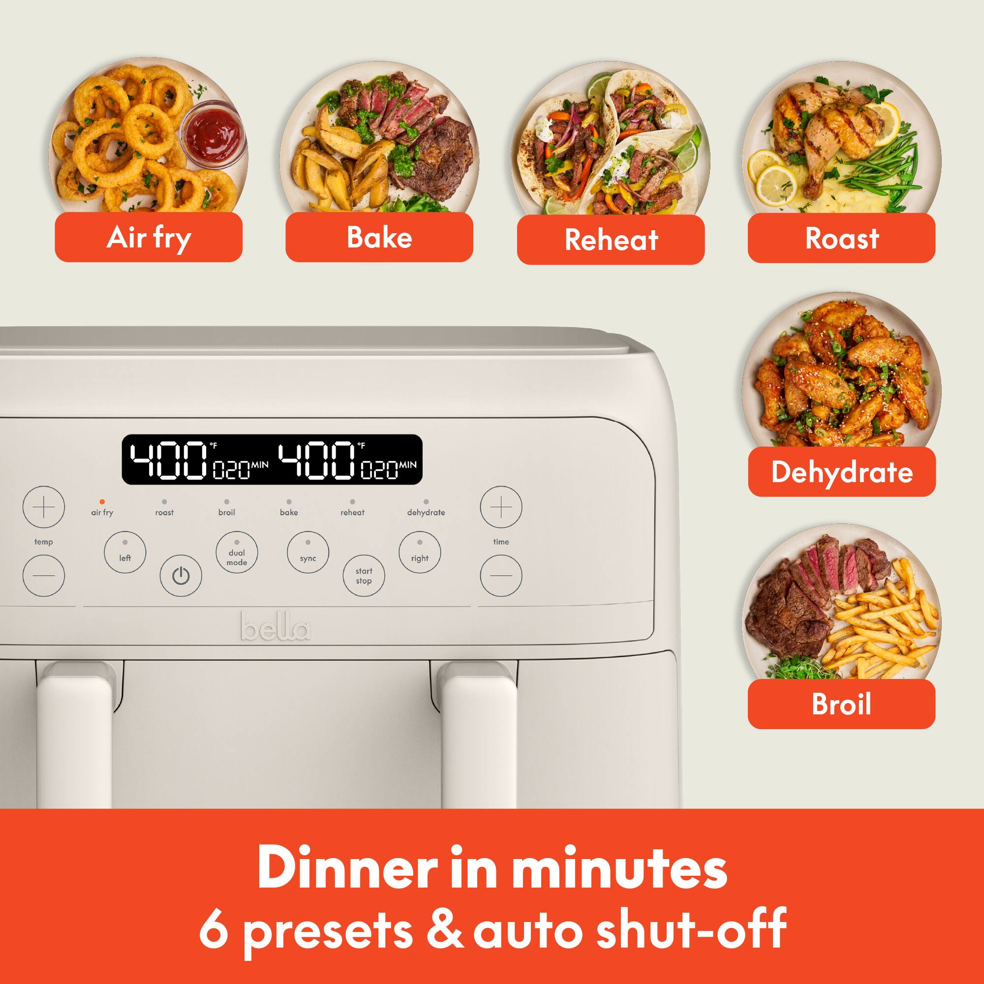 Air fry Bake Reheat Roast Dehydrate Broil

400 020 MIN 400 020 MIN

Dinner in minutes 6 presets & auto shut-off