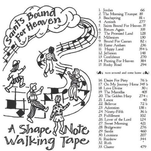 Sure, here is the corrected and grouped text:

---

**Saints Bound For Heaven**

1. Jordan 66  
2. The Morning Trumpet 85  
3. Beachspring 81  
4. Antioch 277  
5. Saints Bound For Heaven 35  
6. Return Again 335  
7. The Promised Land 128  
8. Millenium 130  
9. Bound For Canaan 82  
10. Easter Anthem 236  
11. Happy Land 354  
12. Jefferson 148  
13. Confidence 270  
14. Panting For Heaven 384  
15. Rocky Road 294  
16. Desire For Piety 76  
17. On My Journey Home 345  
18. Love Divine 30  
19. The Marcellas 405  
20. The Golden Hap 274  
21. Lenox 40  
22. Bellevue 72  
23. Adoration 138  
24. Ninety-Fifth 36  
25. Fulfillment 102  
26. Lover of the Lord 124  
27. Sweet Morning 421  
28. Bridgewater 276  
29. Sardis 460  
30. Louisiana 207  
31. Rainbow 344  
32. Chester 479  

**A Shape Note Walking Tape**

---

**Turn around and come home**

---

**Walking Tape**

---

**Chester Anthem**

33. Chester 479