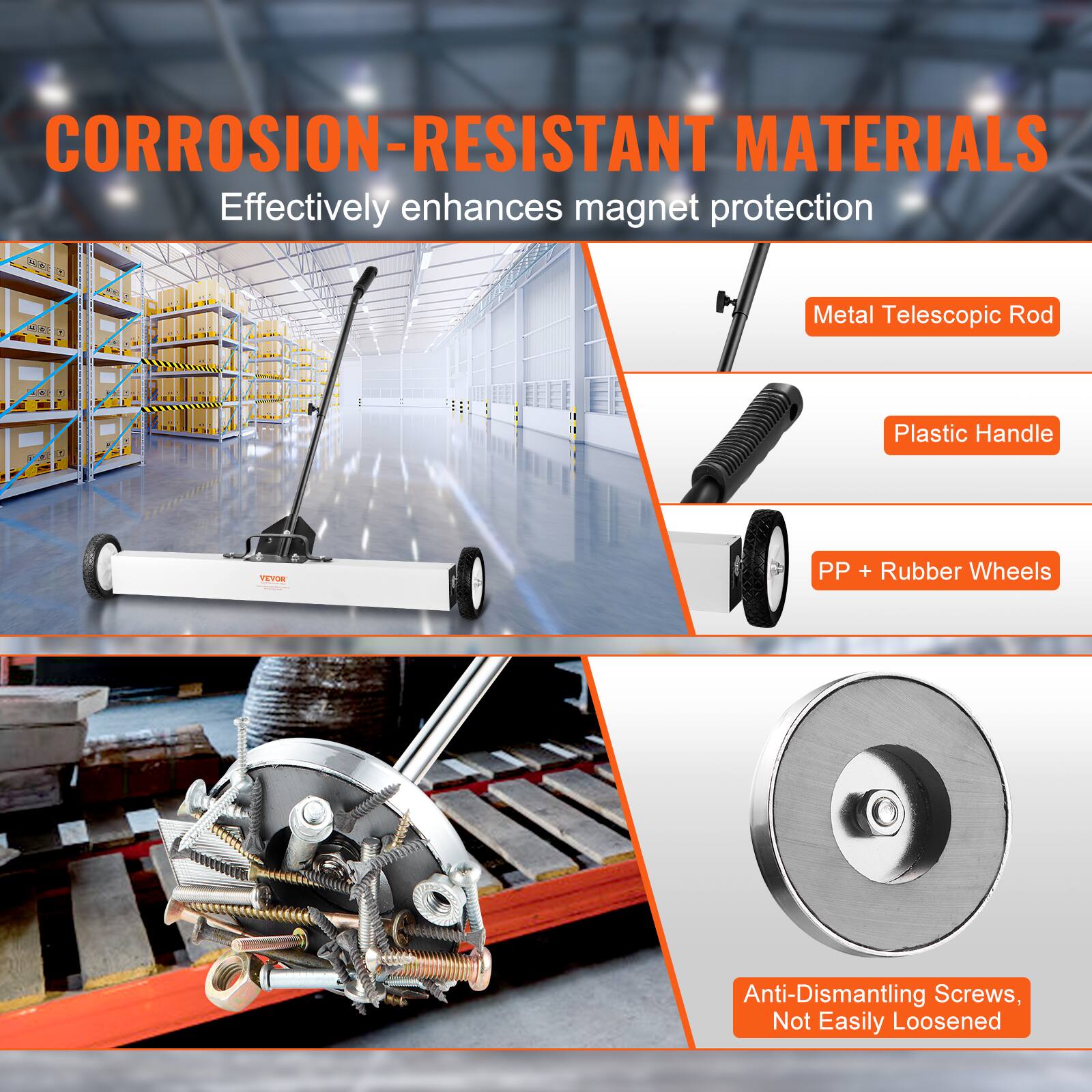 CORROSION-RESISTANT MATERIALS  
Effectively enhances magnet protection

- Metal Telescopic Rod
- Plastic Handle
- PP + Rubber Wheels
- Anti-Dismantling Screws, Not Easily Loosened