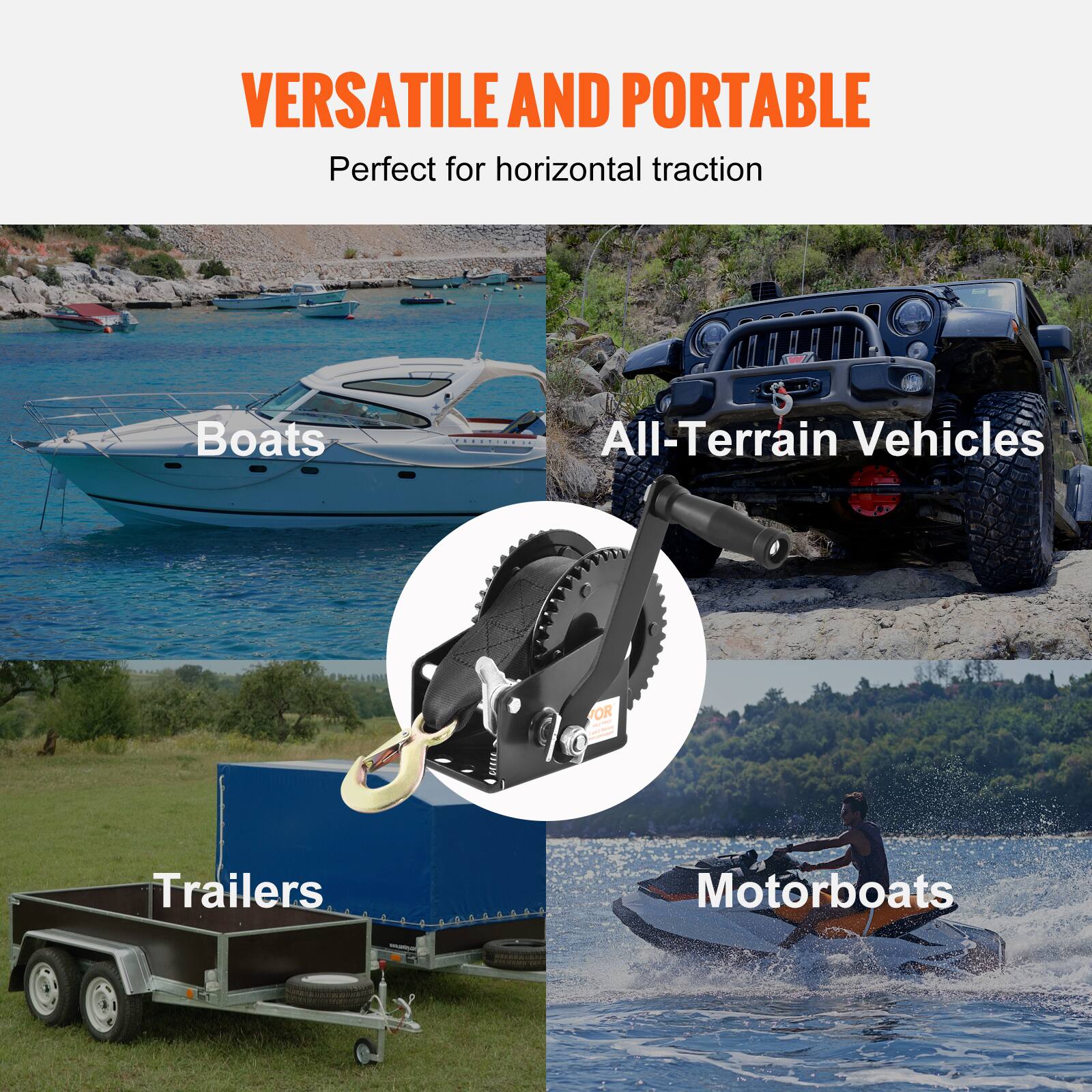 VERSATILE AND PORTABLE  
Perfect for horizontal traction

Boats  
All-Terrain Vehicles  
Trailers  
Motorboats