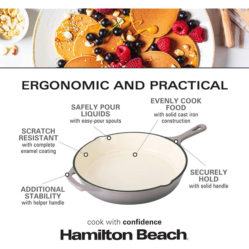 ERGONOMIC AND PRACTICAL

SAFELY POUR LIQUIDS with easy-pour spouts

SCRATCH RESISTANT with complete enamel coating

EVENLY COOK FOOD with solid cast iron construction

ADDITIONAL STABILITY with helper handle

SECURELY HOLD with solid handle

cook with confidence

Hamilton Beach