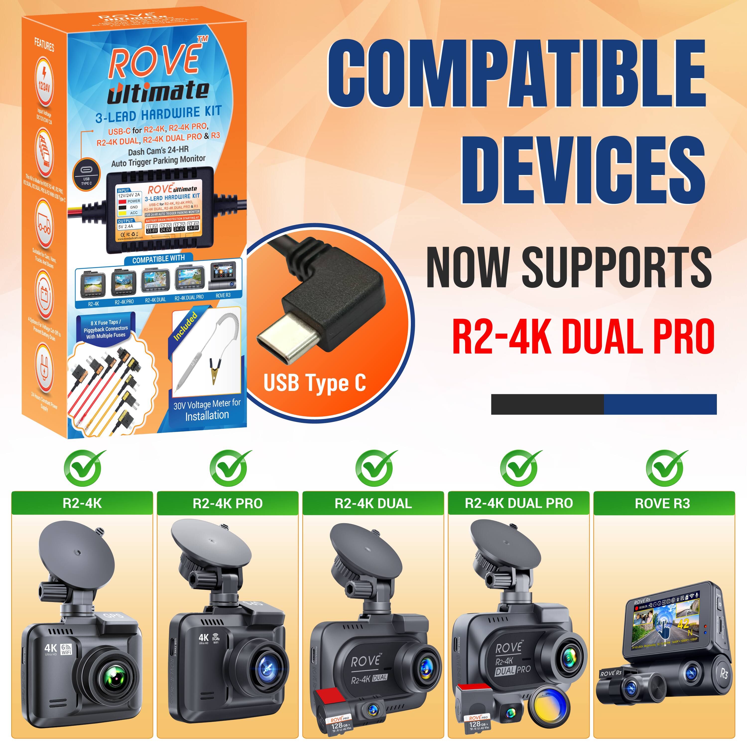The text on the image can be grouped and corrected as follows:

---

**ROVE Ultimate Hardwire Kit**

- **Features:**
  - 3-Lead Hardwire Kit
  - Compatible with R2-4K, R2-4K PRO, R3 DUAL PRO & R2-4K DUAL, R2-4K Dash Cam's
  - 24-HR Parking Monitor
  - Auto Trigger

- **Compatibility:**
  - Now supports R2-4K DUAL PRO
  - USB Type C Voltage Meter for 30V Installation

- **Devices Supported:**
  - R2-4K
  - R2-4K PRO
  - R2-4K DUAL
  - R2-4K DUAL PRO
  - R3

- **Included:**
  - 8-Foot Wire
  - Protective Fuse

---

This text provides a clear and organized description of the product and its features.