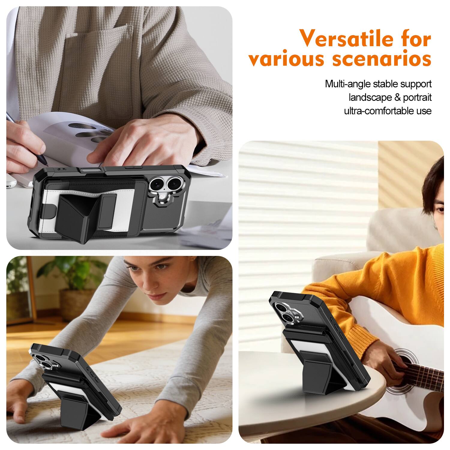 Versatile for various scenarios  
Multi-angle stable support landscape & portrait ultra-comfortable use