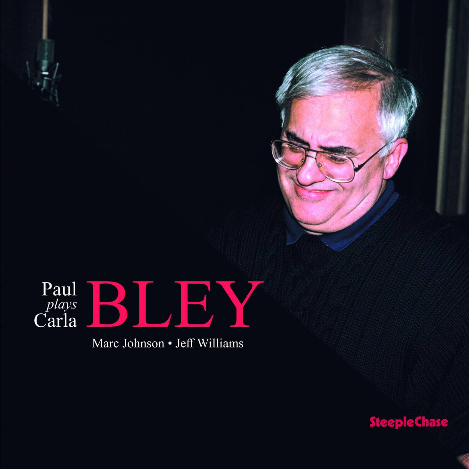 Paul plays Carla  
BLEY  
Marc Johnson • Jeff Williams  
SteepleChase