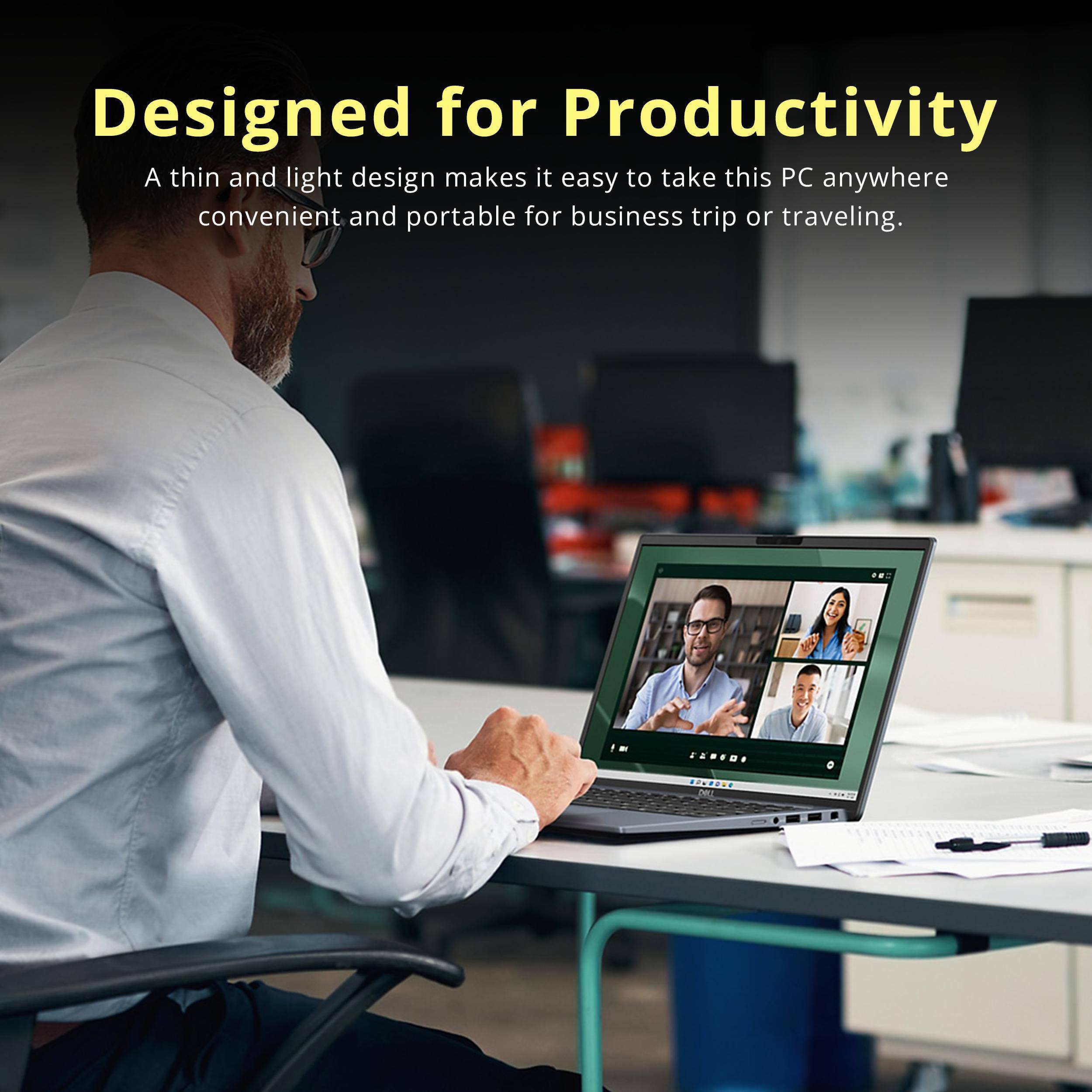 Designed for Productivity

A thin and light design makes it easy to take this PC anywhere convenient and portable for business trips or traveling.