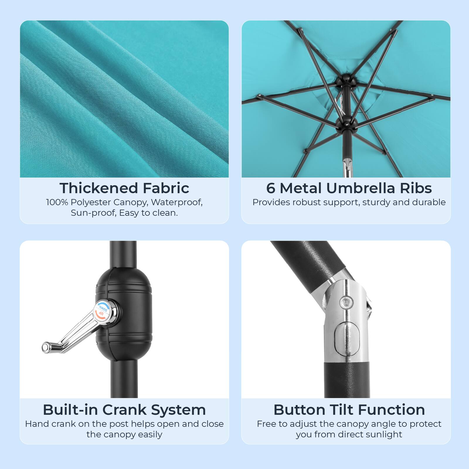 Thickened Fabric 100% Polyester Canopy, Waterproof, Sun-proof, Easy to clean.  
6 Metal Umbrella Ribs Provides robust support, sturdy and durable  
Built-in Crank System Hand crank on the post helps open and close the canopy easily  
Button Tilt Function Free to adjust the canopy angle to protect you from direct sunlight