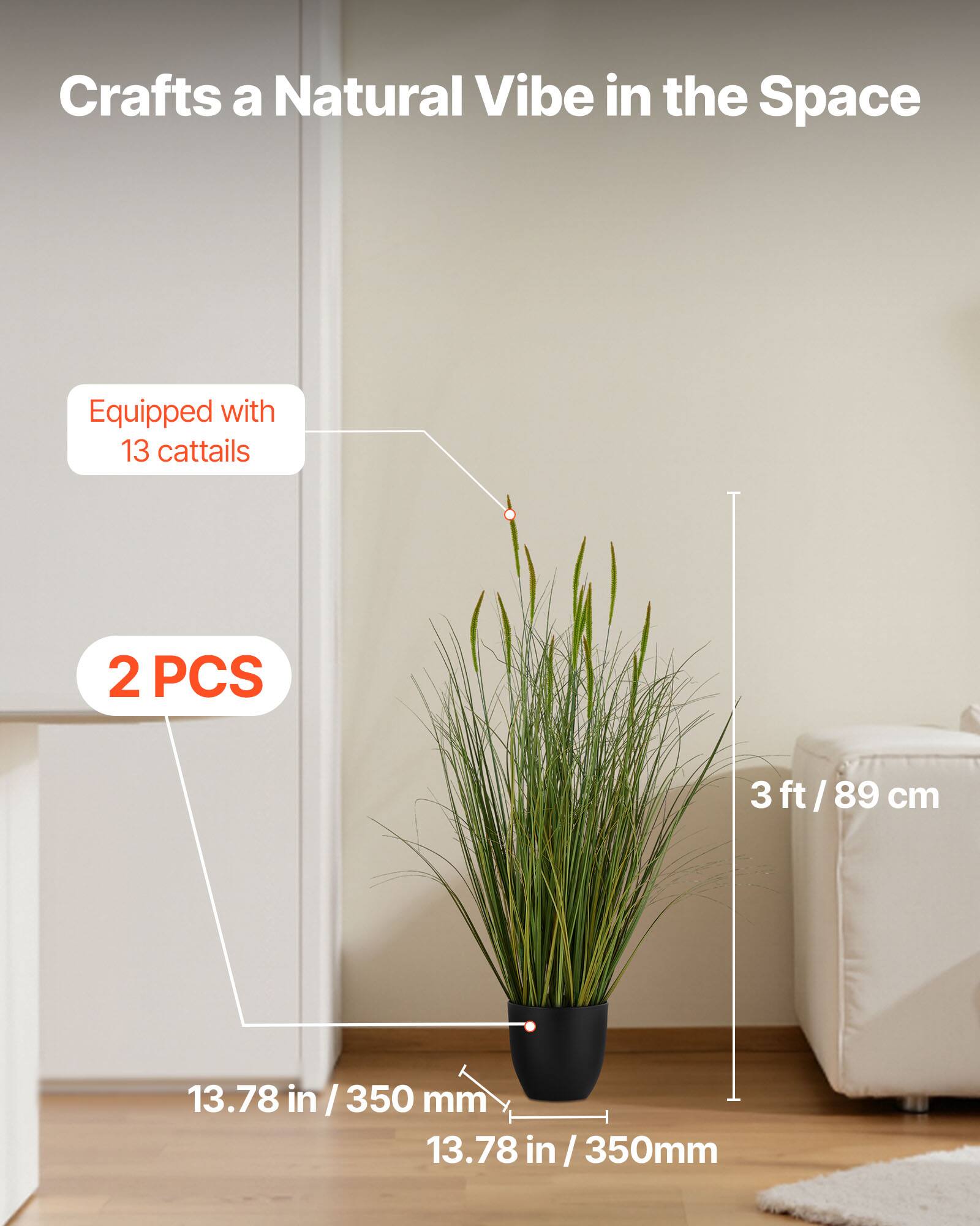 Crafts a Natural Vibe in the Space

Equipped with 13 cattails

2 PCS

3 ft / 89 cm

13.78 in / 350 mm

13.78 in / 350mm