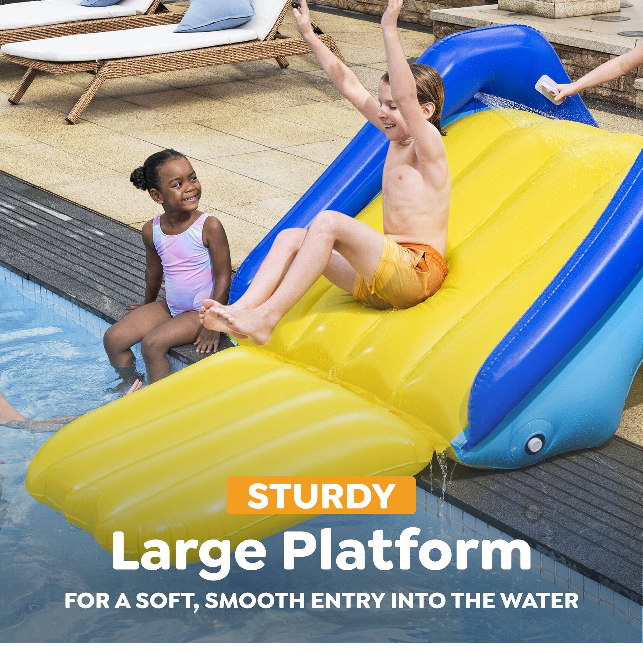 STURDY Large Platform  
FOR A SOFT, SMOOTH ENTRY INTO THE WATER