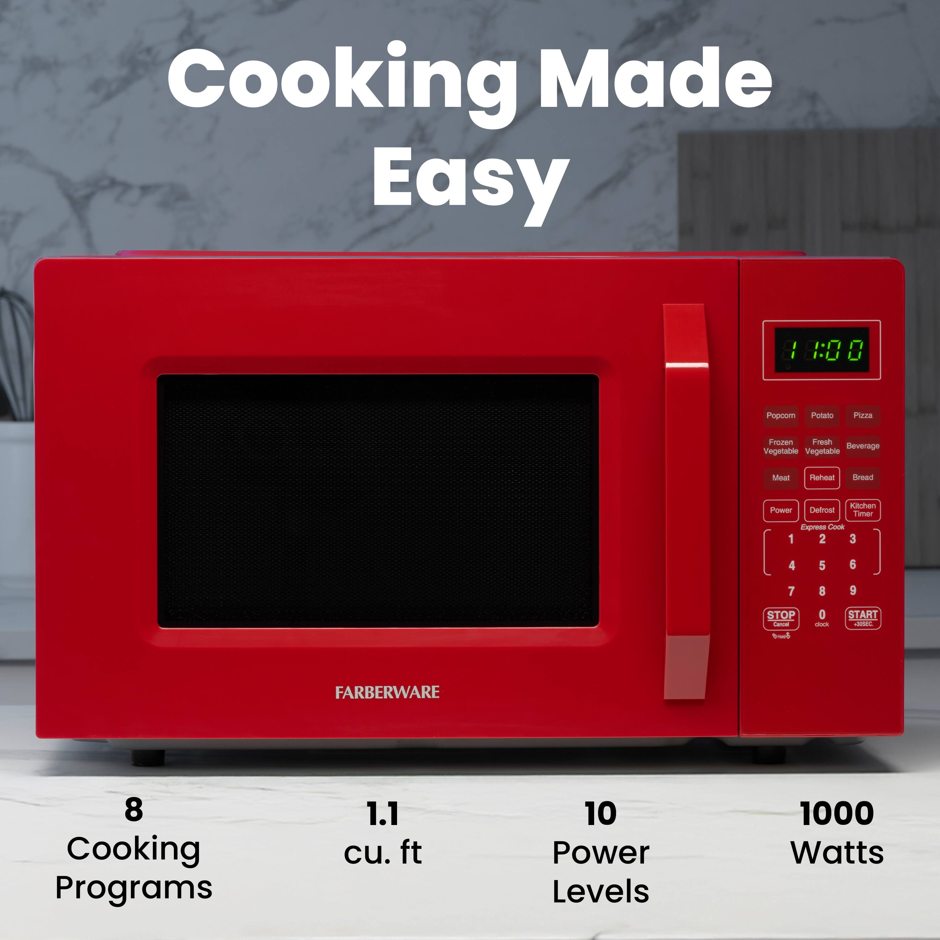 Cooking Made Easy

14:00

Popcorn  
Potato  
Pizza  
Freeze  
Fresh  
Vegetable  
Beverage  
Meat  
Reheat  
Bread  
Power  
Defrost  
Kitchen Timer  
Express Cook  

1 2 3 4 5 6 7 8 9 0  
STOP / a - START  

FARBERWARE

8 Cooking Programs  
1.1 cu. ft  
10 Power Levels  
1000 Watts