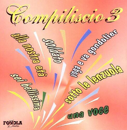 Compiliscio 3  
alla nostra soldato  
sei bellissima  
voga e va gondolier  
sotto le lenzuola  
una voce  

FONOLA