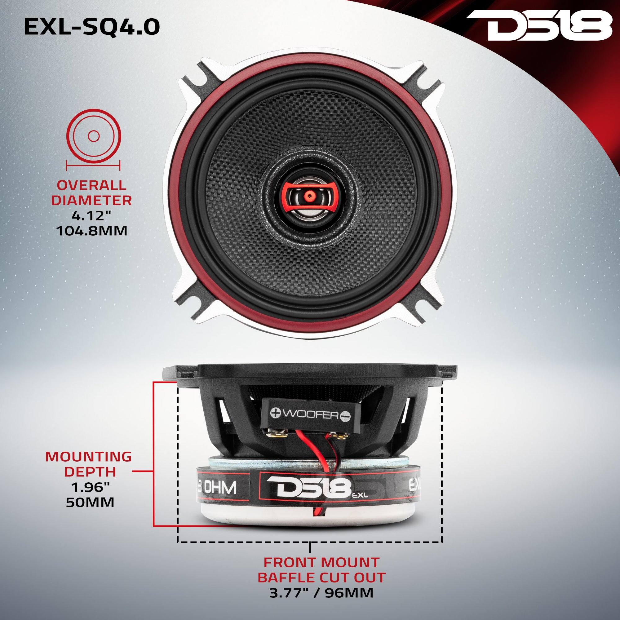 EXL-SQ4.0  
D518  
OVERALL DIAMETER 4.12" 104.8MM  
MOUNTING DEPTH 1.96" 50MM  
FRONT MOUNT BAFFLE CUT OUT 3.77" / 96MM
