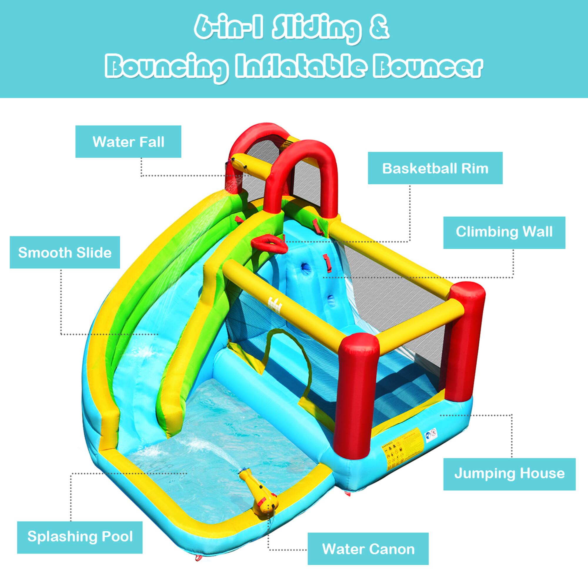 6-in-1 Sliding & Bouncing Inflatable Bouncer

- Water Fall
- Smooth Slide
- Splash Pool
- Water Canon
- Basketball Rim
- Climbing Wall
- Jumping House