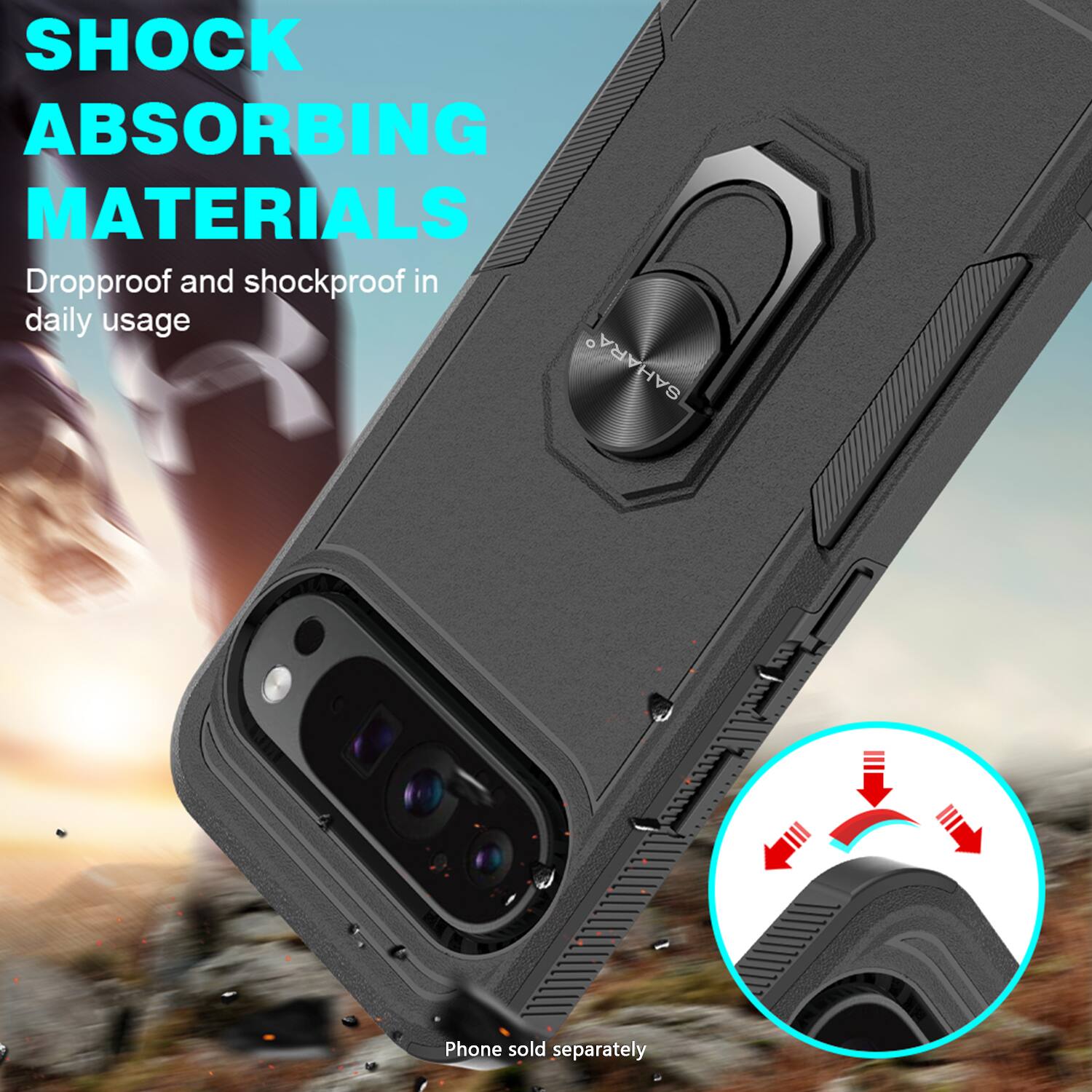 SHOCK ABSORBING MATERIALS  
Dropproof and shockproof in daily usage  

Phone sold separately