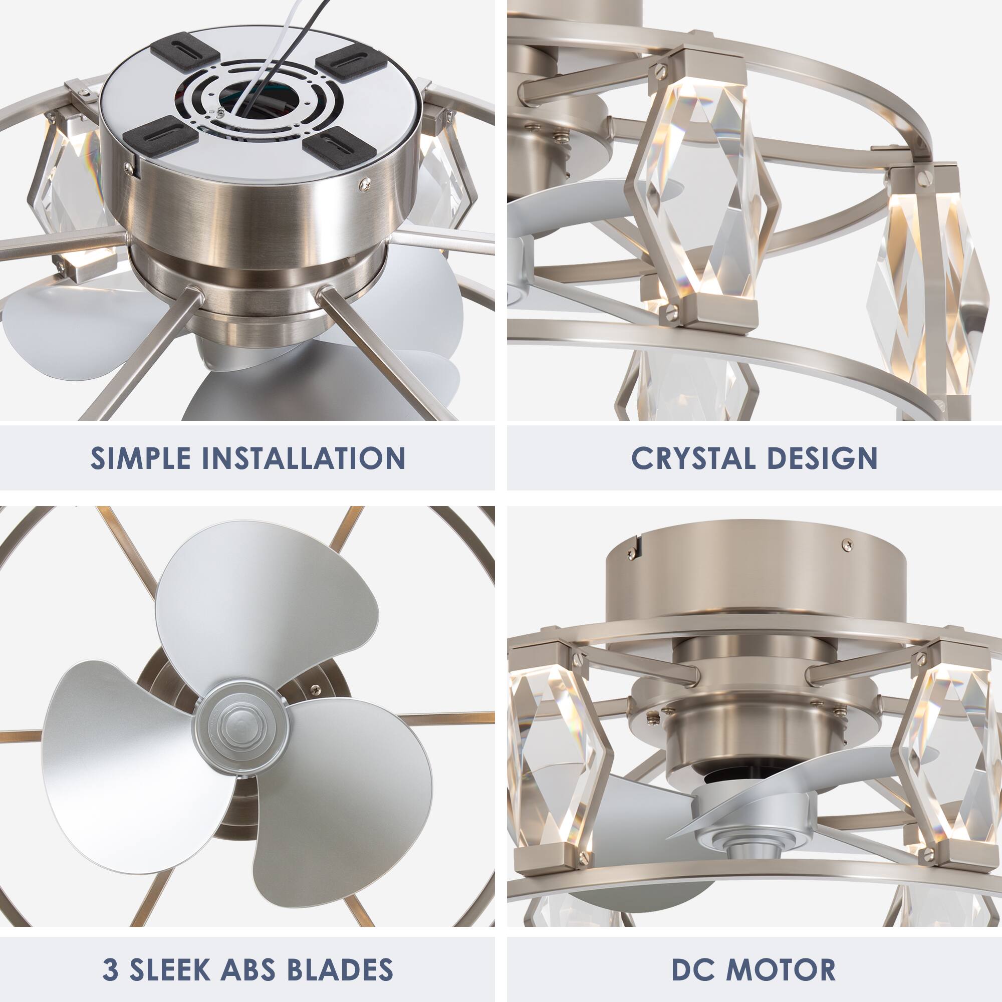 SIMPLE INSTALLATION
CRYSTAL DESIGN
3 SLEEK ABS BLADES
DC MOTOR