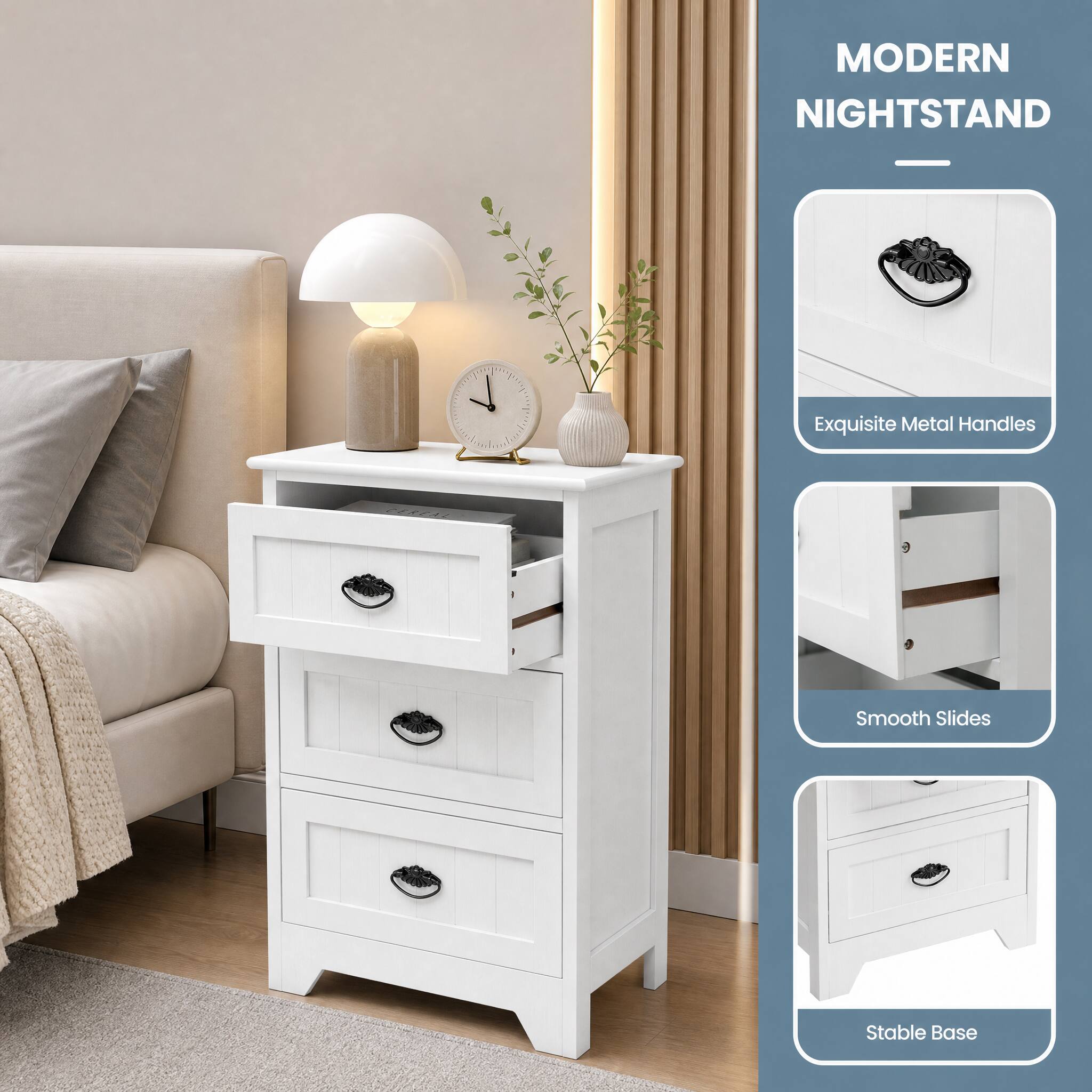MODERN NIGHTSTAND

Exquisite Metal Handles

Smooth Slides

Stable Base
