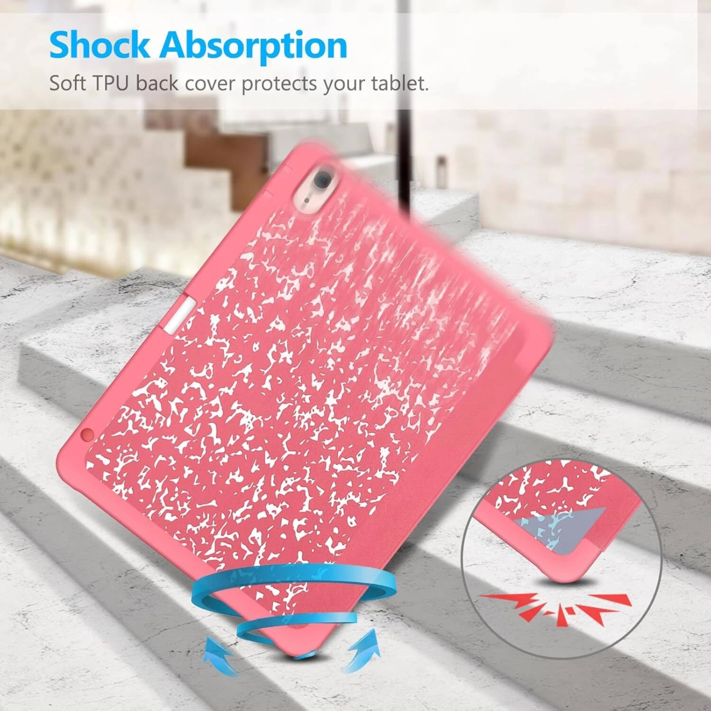 Shock Absorption  
Soft TPU back cover protects your tablet.