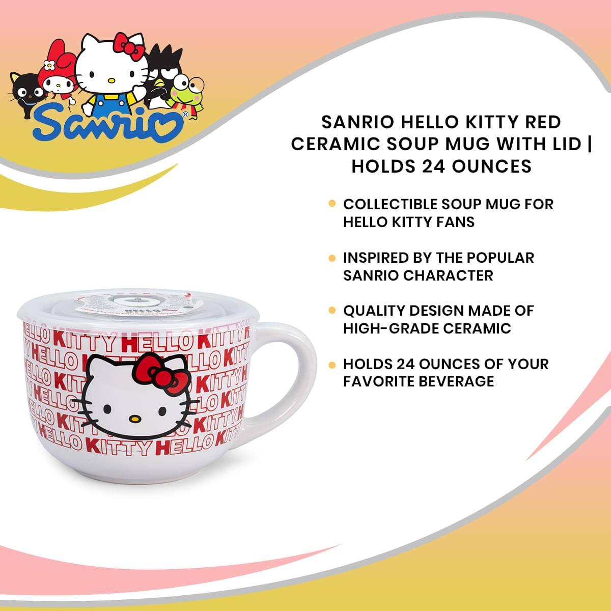 SANRIO HELLO KITTY RED CERAMIC SOUP MUG WITH LID | HOLDS 24 OUNCES

- COLLECTIBLE SOUP MUG FOR HELLO KITTY FANS
- INSPIRED BY THE POPULAR SANRIO CHARACTER
- QUALITY DESIGN MADE OF HIGH-GRADE CERAMIC
- HOLDS 24 OUNCES OF YOUR FAVORITE BEVERAGE