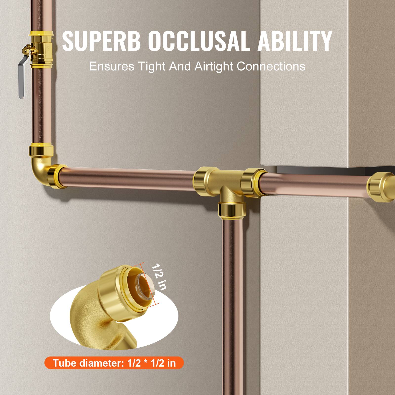 SUPERB OCCLUSAL ABILITY  
Ensures Tight And Airtight Connections  

Tube diameter: 1/2 * 1/2 in