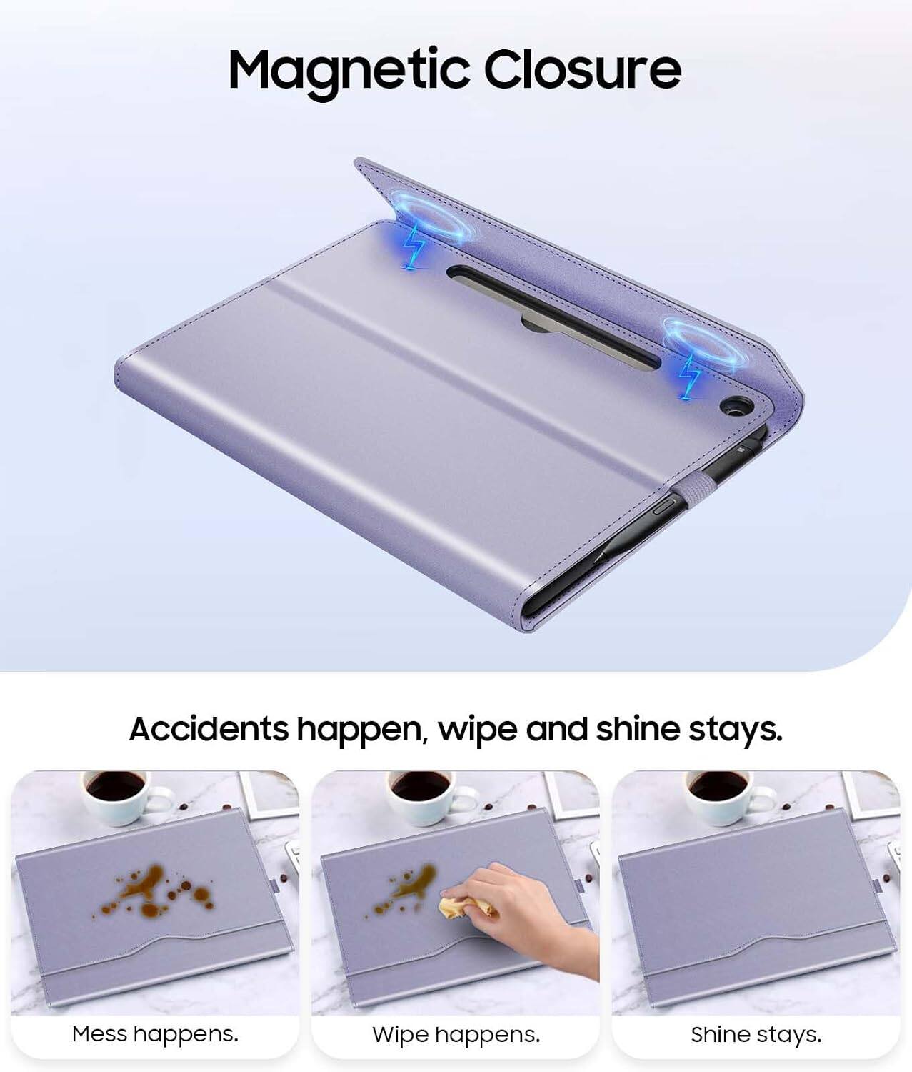 Magnetic Closure

Accidents happen, wipe and shine stays.

Mess happens.
Wipe happens.
Shine stays.