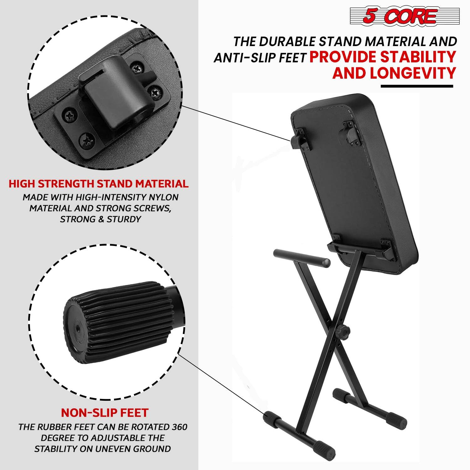 5 CORE
THE DURABLE STAND MATERIAL AND ANTI-SLIP FEET PROVIDE STABILITY AND LONGEVITY
HIGH STRENGTH STAND MATERIAL MADE WITH HIGH-INTENSITY NYLON MATERIAL AND STRONG SCREWS, STRONG & STURDY
NON-SLIP FEET THE RUBBER FEET CAN BE ROTATED 360 DEGREE TO ADJUSTABLE THE STABILITY ON UNEVEN GROUND