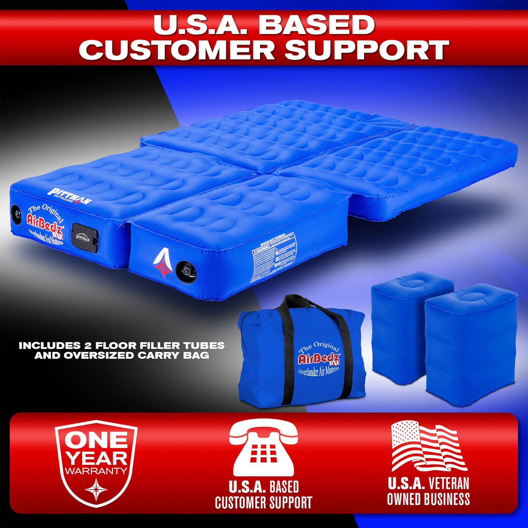 U.S.A. BASED CUSTOMER SUPPORT

The PETTMAN Ppadas AN e AirBedz Original h vial Srae d INCLUDES 2 FLOOR FILLER TUBES AND OVERSIZED CARRY BAG

The Original AirBedz TVE

Na overander Ar ONE YEAR WARRANTY

U.S.A. BASED CUSTOMER SUPPORT

U.S.A. VETERAN OWNED BUSINESS