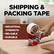 SHIPPING & PACKING TAPE
- INDUSTRIAL STRENGTH
- RELIABLE
- DURABLE