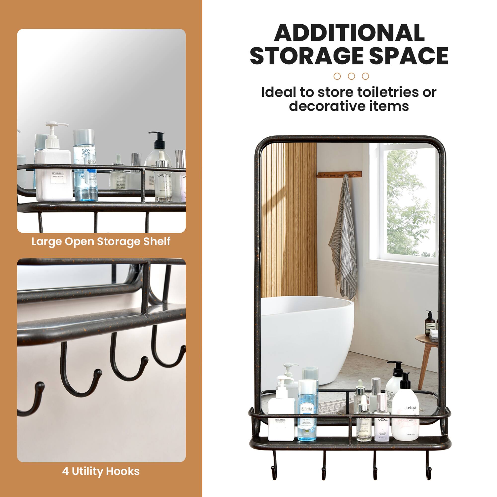 ADDITIONAL STORAGE SPACE  
Ideal to store toiletries or decorative items  

Large Open Storage Shelf  

4 Utility Hooks